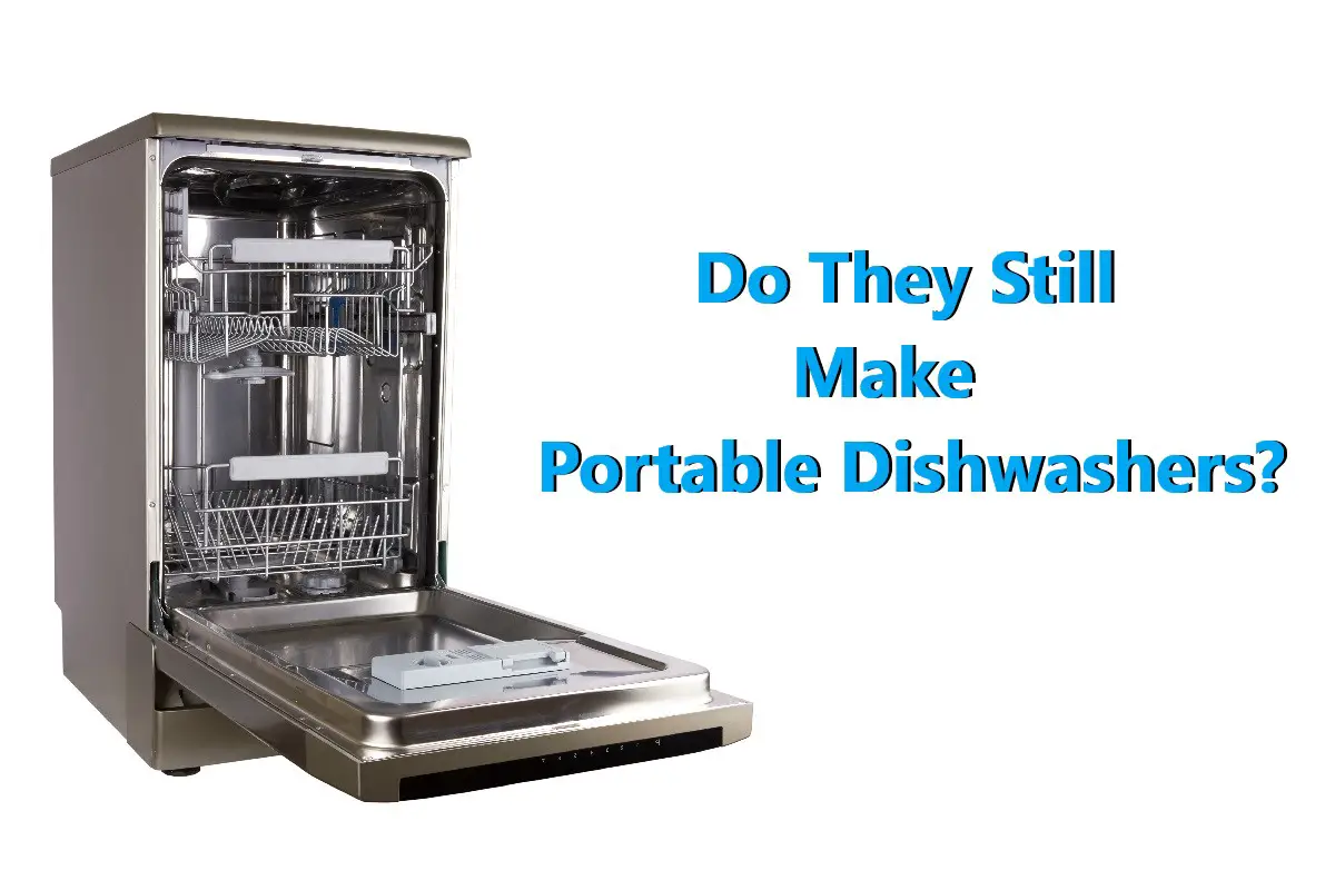 Portable Dishwashers Are Still Made And Always Will Be?