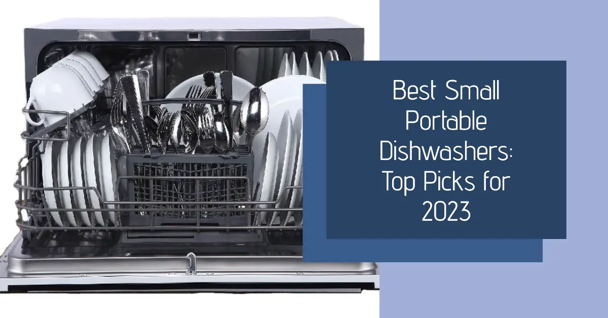 Best Small Portable Dishwashers Top Picks for 2023