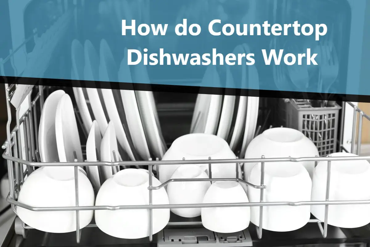 How Do Countertop Dishwashers Work?